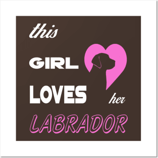 THIS GIRL LOVES HER LABRADOR Posters and Art